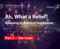 Adapting to Ambient Intelligence – Part 3 – Use Cases Adapting to Ambient Intelligence – Part 3 – Use Cases